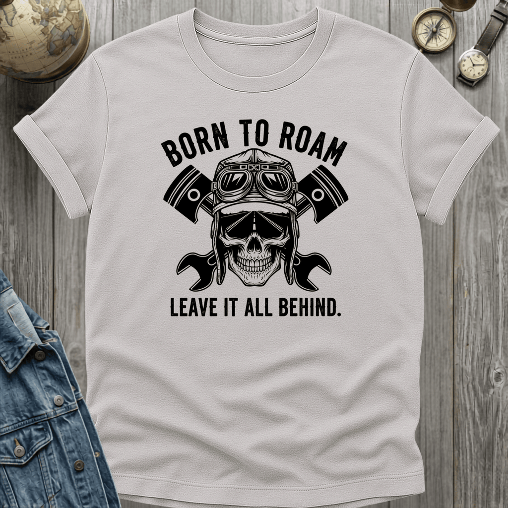 Born to Roam Leave it T-Shirt