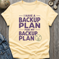 Backup Plan T-Shirt