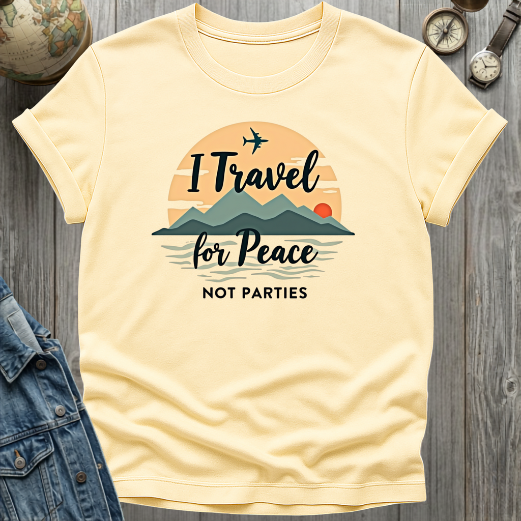 Travel For Peace Not Parties T-Shirt