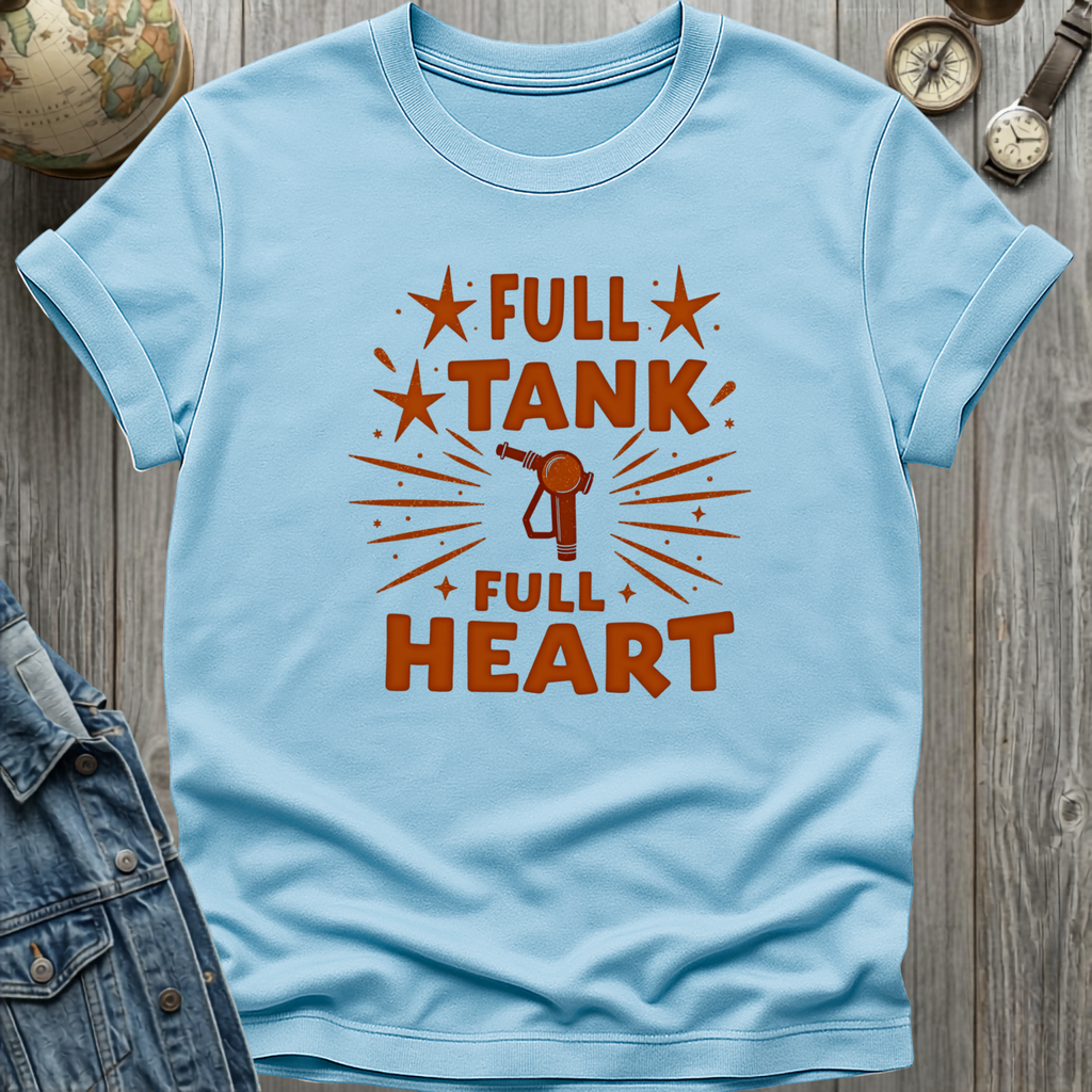 Full Tank Full Heart T-Shirt