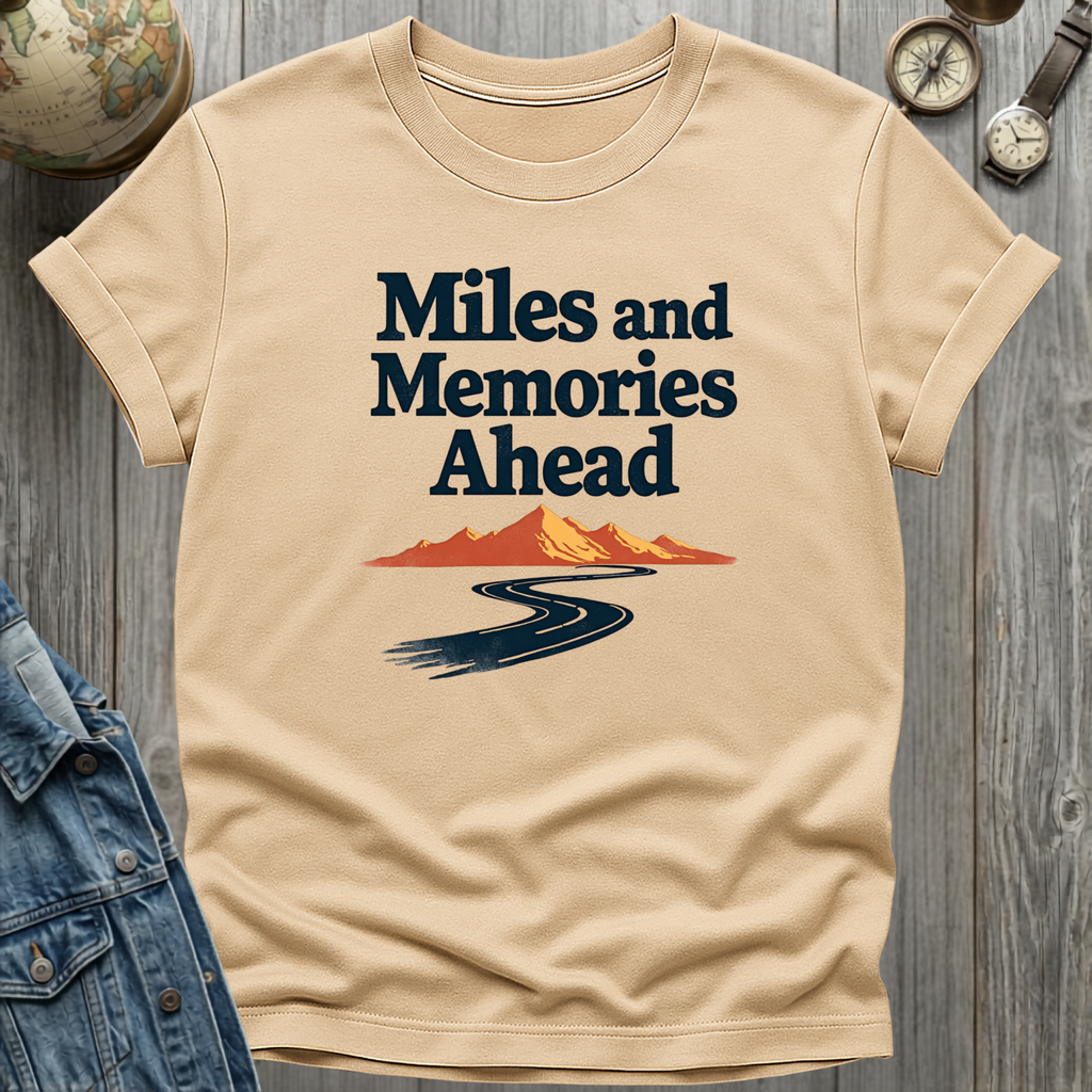 Miles and Memories Ahead T-Shirt