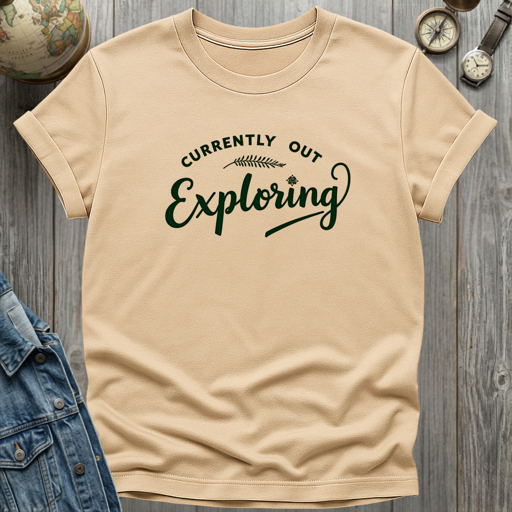 Currently Out Exploring T-Shirt