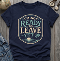Not Ready Yet T-Shirt