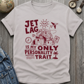 Jet Lag Personality T-Shirt