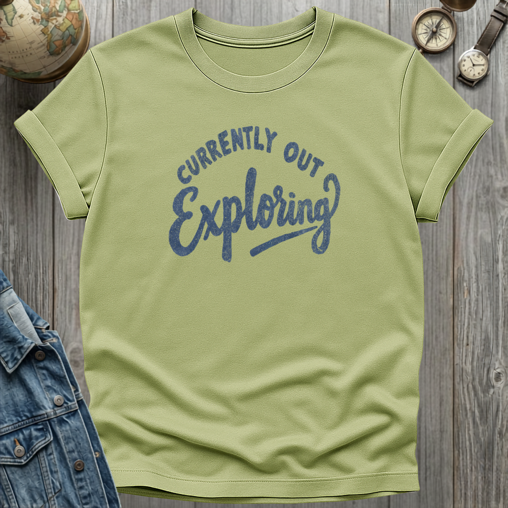 Currently Out Exploring T-Shirt