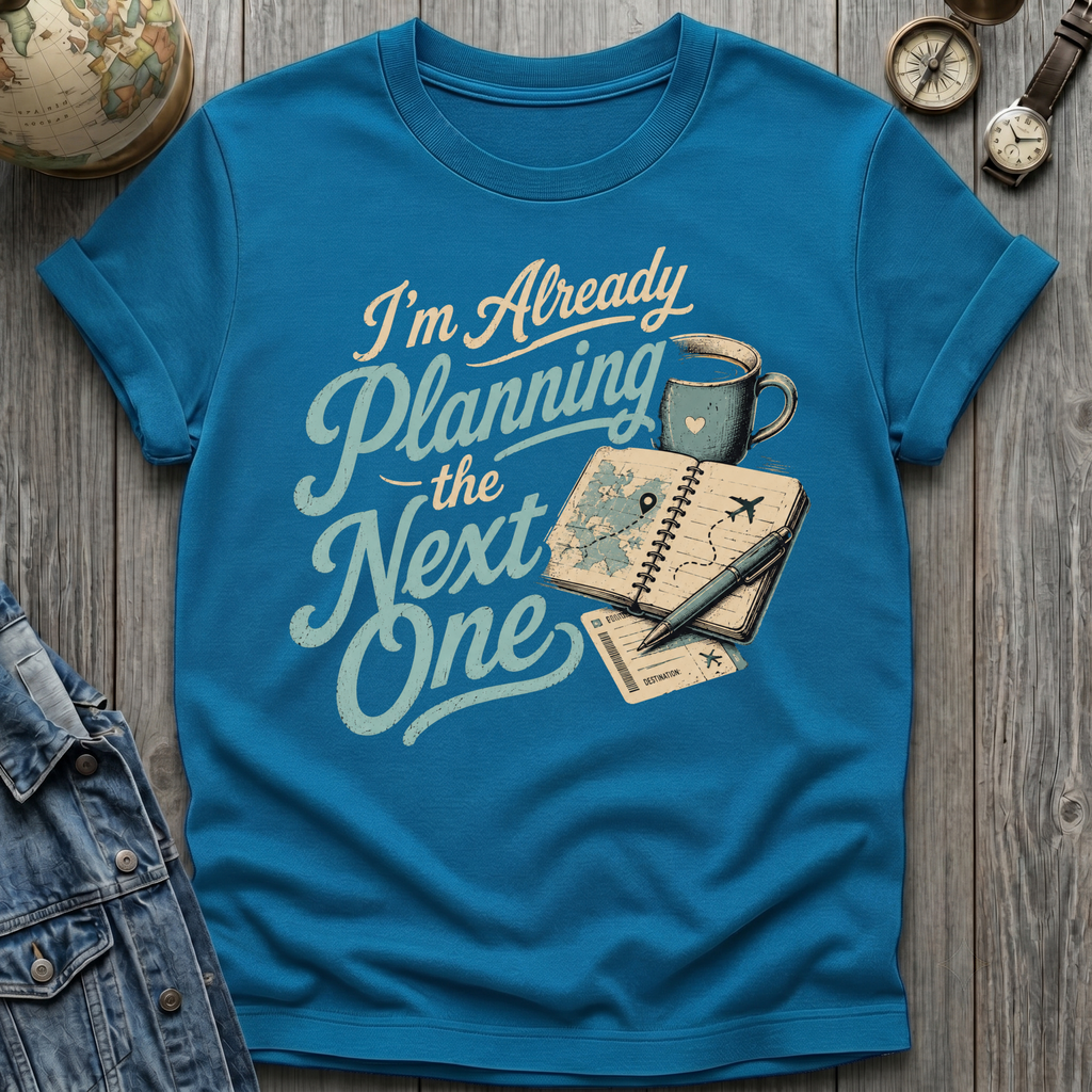 Planning Next One T-Shirt