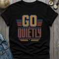 Go Quietly T-Shirt