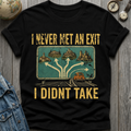 Met An Exit T-Shirt