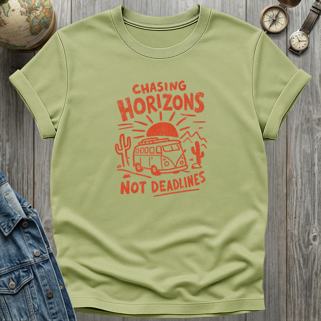 Chasing Horizons Not Deadlines T-Shirt