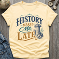 Makes Me Late T-Shirt