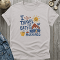 Better Mornings T-Shirt