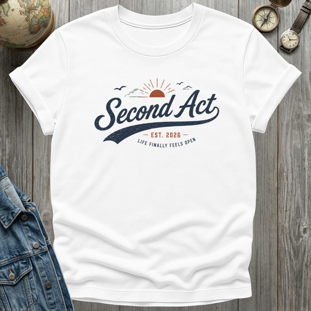 Second Act T-Shirt