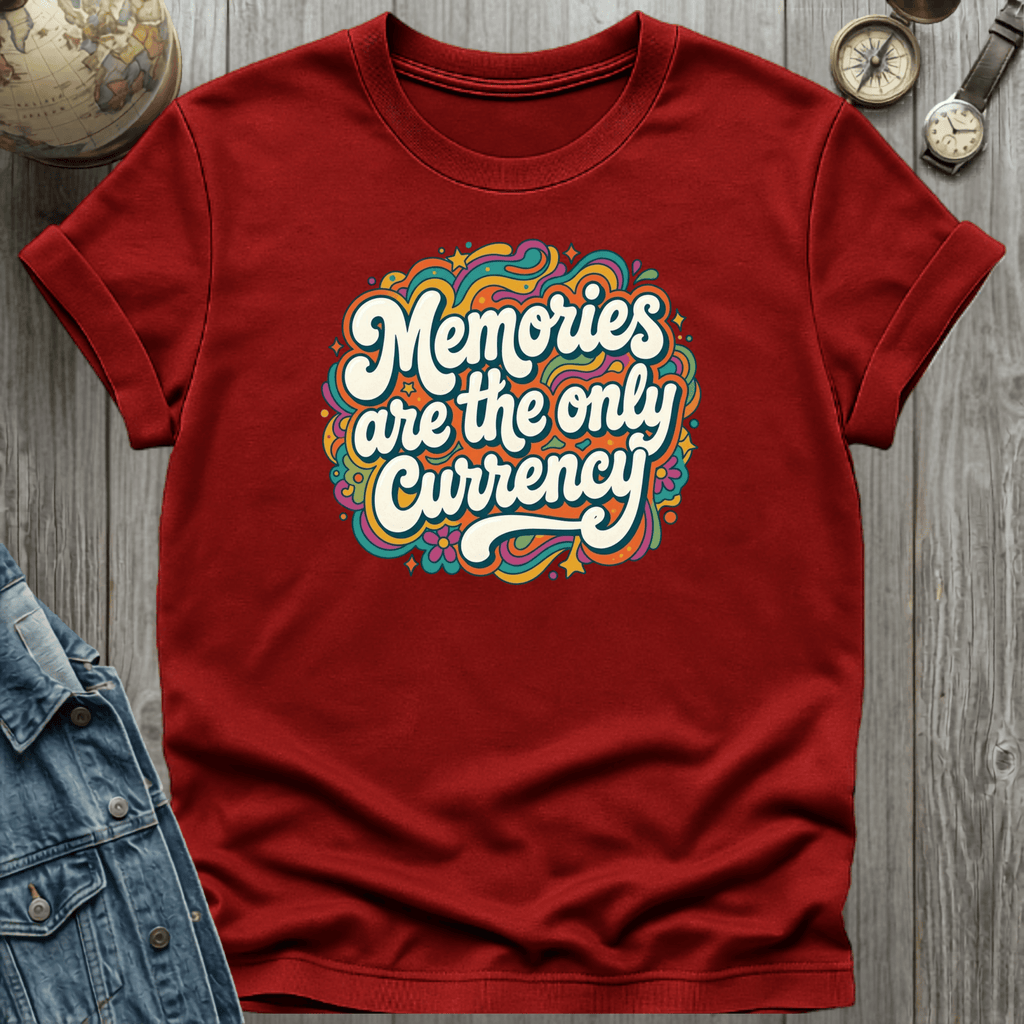 Memories are the Currency T-Shirt