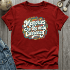 Memories are the Currency T-Shirt