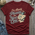 Planning Next One T-Shirt
