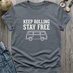 Keep Rolling Stay Free T-Shirt