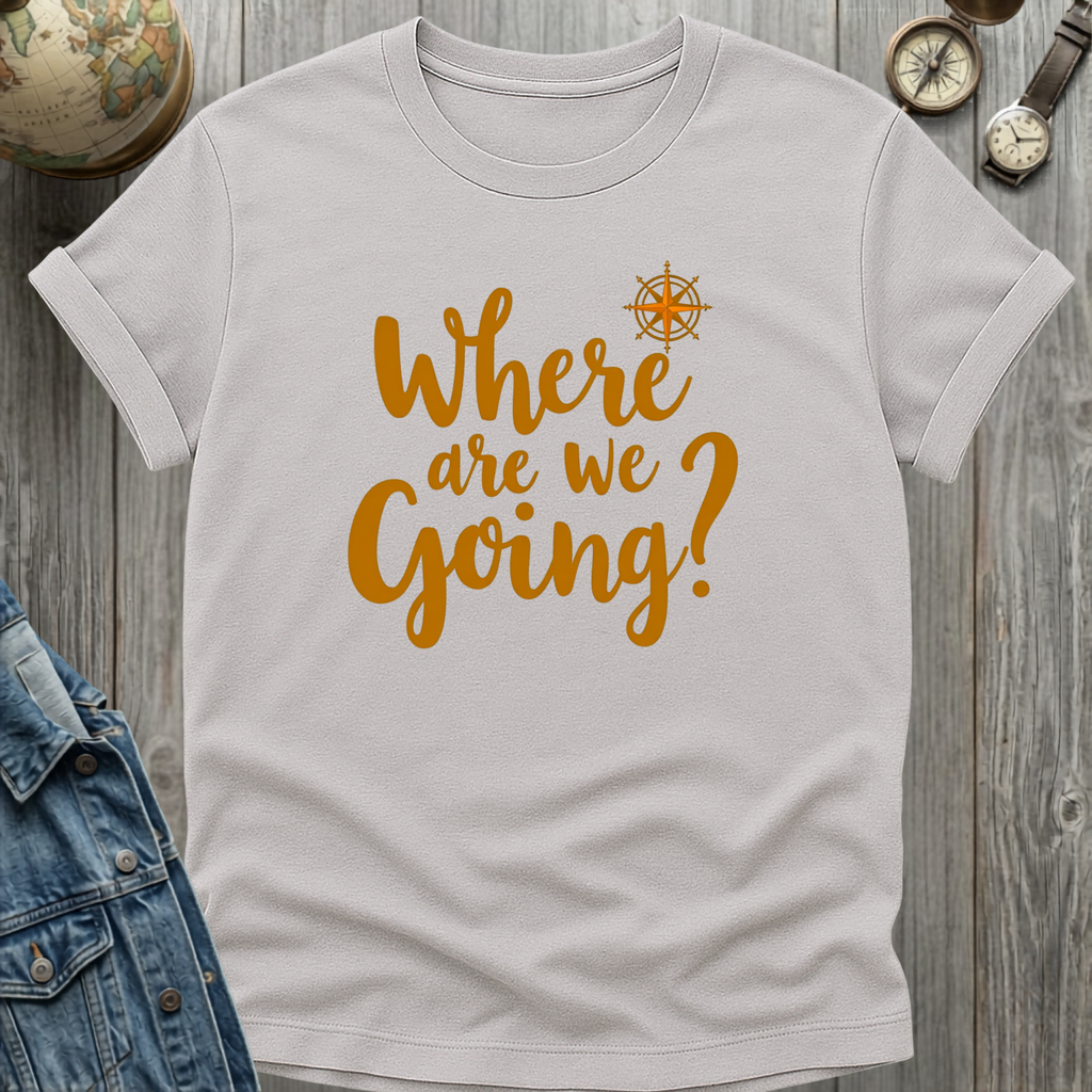 Where Are We Going T-Shirt