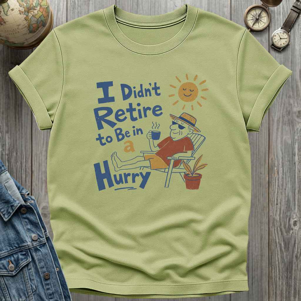 Be in a Hurry T-Shirt