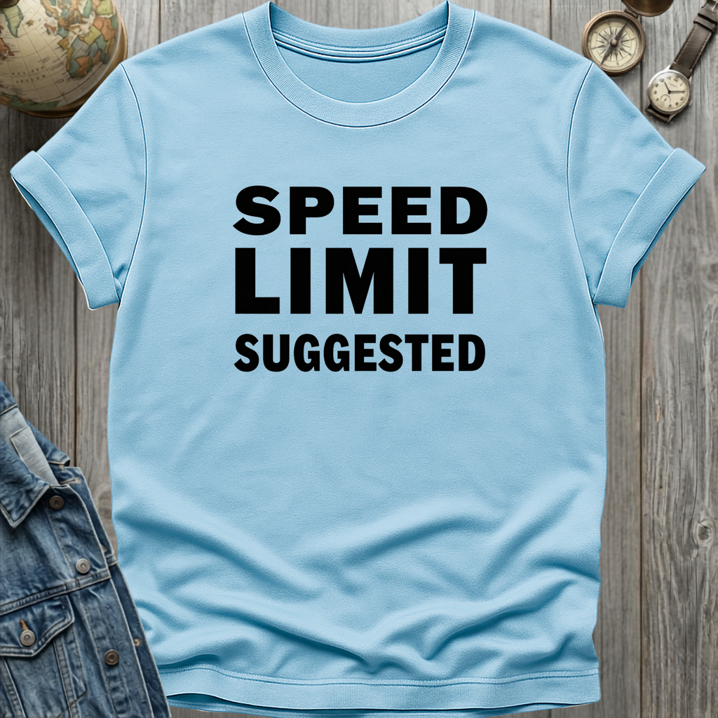 Speed Limit Suggested T-Shirt
