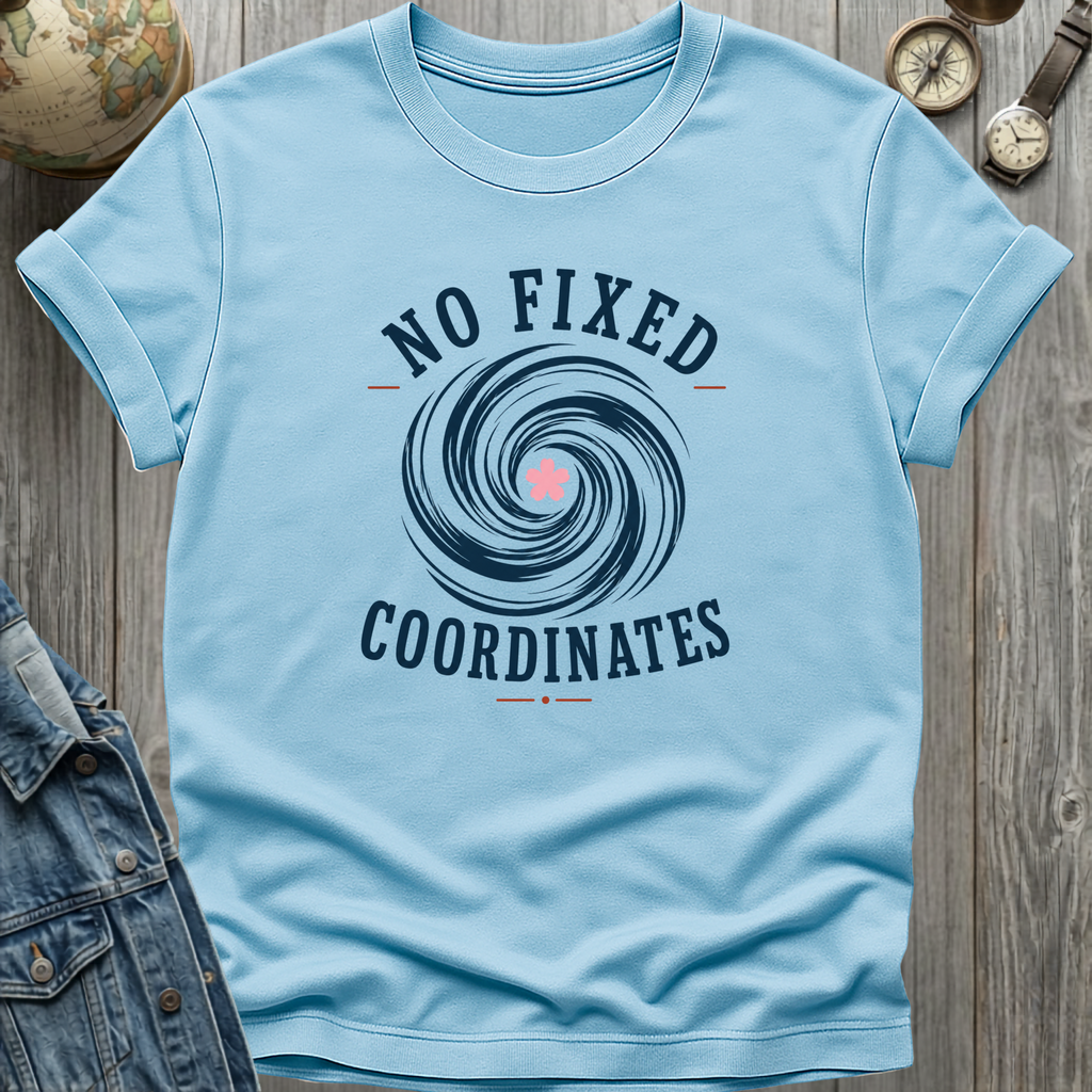 No Fixed Coordinates T-Shirt