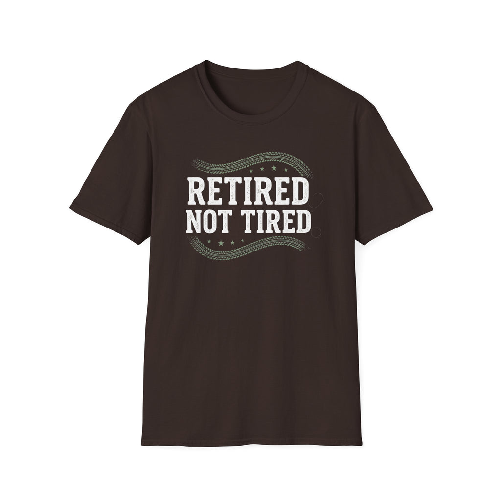 Retired Not Tired T-Shirt