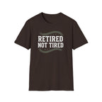 Retired Not Tired T-Shirt