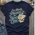 Planning Next One T-Shirt