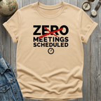 Zero Meetings Scheduled T-Shirt