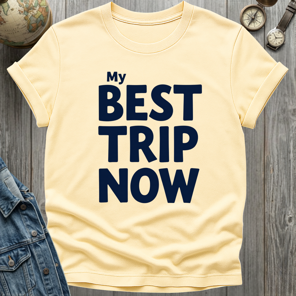 My Best Trip Now T-Shirt