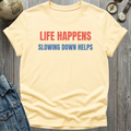 Slowing Down Helps T-Shirt