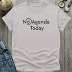 No Agenda Today T-Shirt