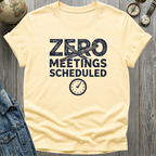 Zero Meetings Scheduled T-Shirt