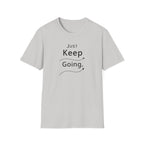 Just Keep Going T-Shirt