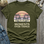 Moments Over Things T-Shirt