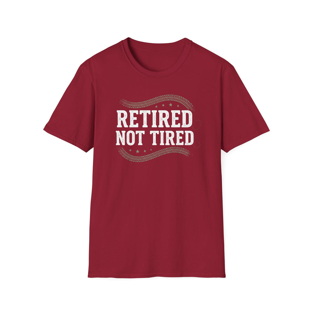 Retired Not Tired T-Shirt