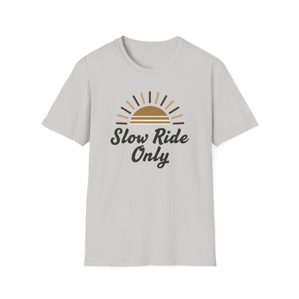 Slow Ride Only T-Shirt