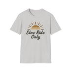 Slow Ride Only T-Shirt