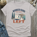 Worked Hard Left T-Shirt