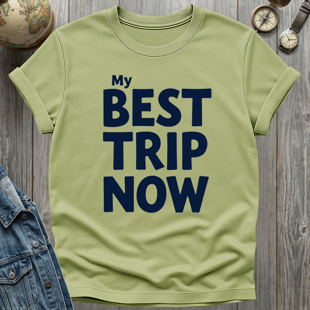 My Best Trip Now T-Shirt
