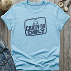Carry-On Only T-Shirt