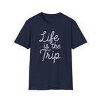 Life is the Trip T-Shirt