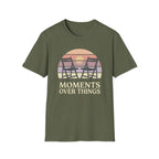 Moments Over Things T-Shirt