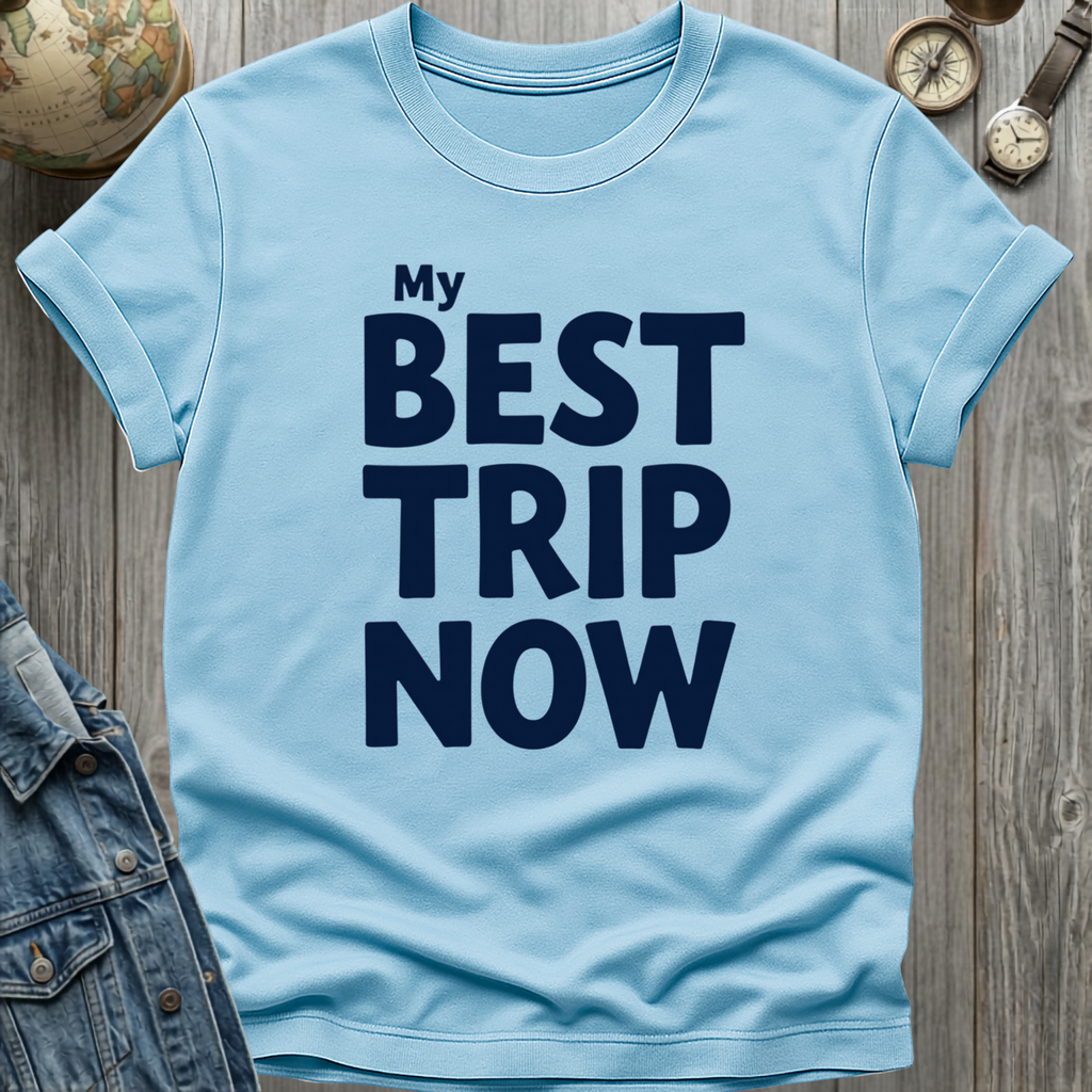 My Best Trip Now T-Shirt