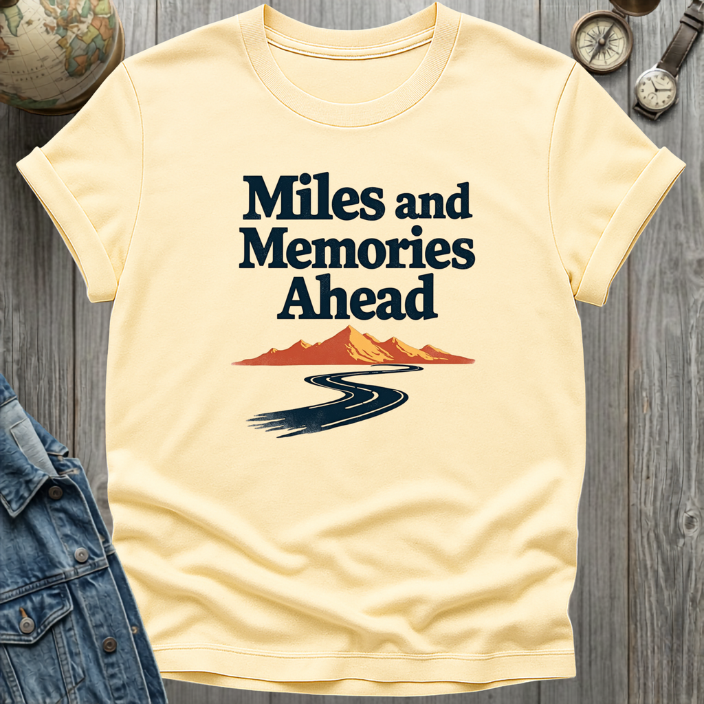 Miles and Memories Ahead T-Shirt