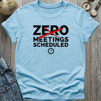 Zero Meetings Scheduled T-Shirt