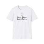 Next Stop. Anywhere. T-Shirt