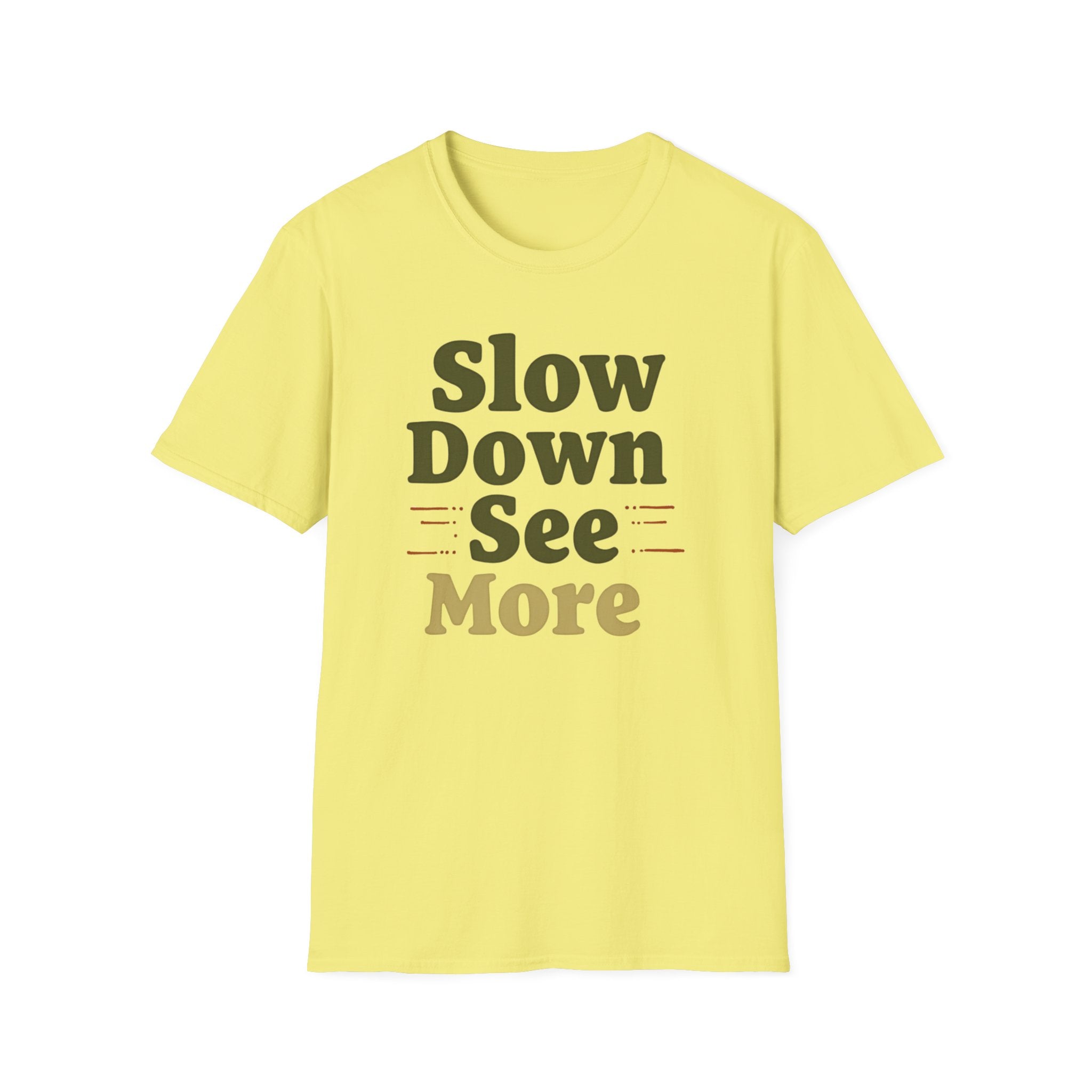 Slow Down See More T-Shirt