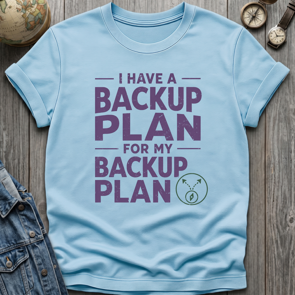 Backup Plan T-Shirt