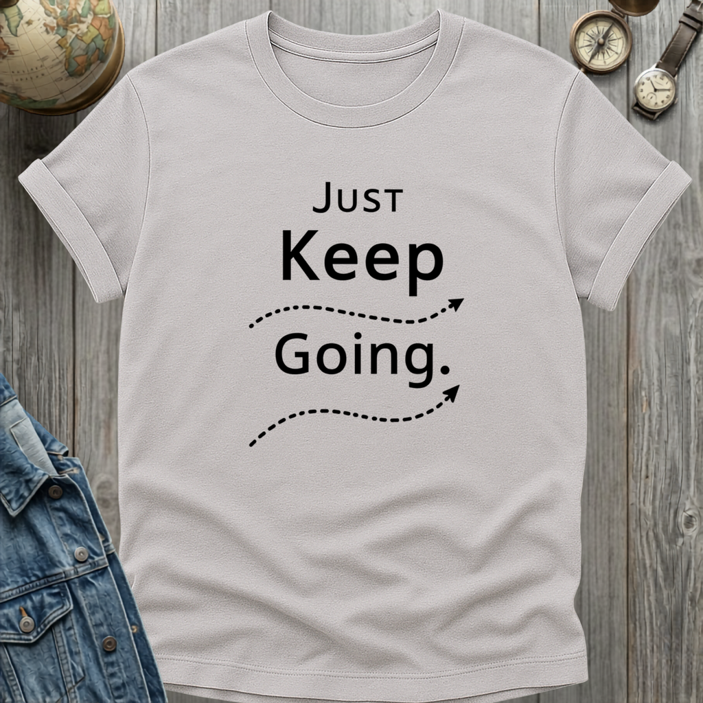 Just Keep Going T-Shirt
