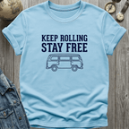 Keep Rolling Stay Free T-Shirt